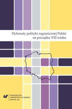 Okładka - Dylematy polityki zagranicznej Polski na początku XXI wieku - red. Katarzyna Czornik, Miron Lakomy, Mieczysław Stolarczyk