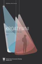 Okładka - Kroatywni. Dramat chorwacki po 1990 roku. Wybór tekstów. T. 1-2 - red. Katarzyna Majdzik, Leszek Małczak, Anna Ruttar, współudz. Małgorzata Stanisz