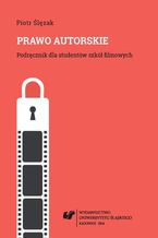 Prawo autorskie. Podręcznik dla studentów szkół filmowych. Wyd. 2. popr. i uzup. (Stan prawny na dzień 1 października 2014 r.)