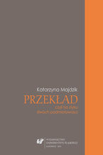 Okładka - Przekład, czyli na styku dwóch podmiotowości - Katarzyna Majdzik
