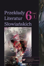 Przekłady Literatur Słowiańskich 2015. T. 6. Cz. 1: Wolność tłumacza wobec imperatywu tekstu