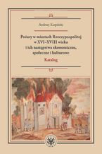 Okadka ksiki Poary w miastach Rzeczypospolitej w XVI-XVIII wieku i ich nastpstwa ekonomiczne, spoeczne i kulturowe (katalog)