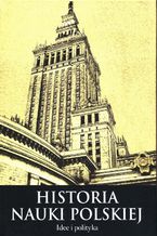 Historia nauki polskiej Tom 10 Część 3 Idee i polityka