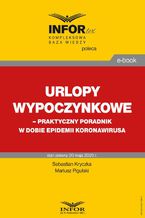 Okładka - Urlopy wypoczynkowe  praktyczny poradnik w dobie epidemii koronawirusa - Sebastian Kryczka, Mariusz Pigulski