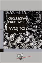 Okładka - Wojna - Jarosław Jakubowski