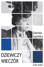 Okładka - Dziewiczy wieczór - Gabriela Zapolska