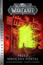 Okładka - World of Warcraft. World of Warcraft: Przez Mroczny Portal - Aaron Rosenberg, Christie Golden