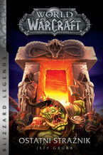 Okładka - World of Warcraft. World of Warcraft: Ostatni Strażnik - Jeff Grubb