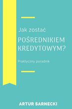 Jak zostać pośrednikiem kredytowym? Praktyczny poradnik