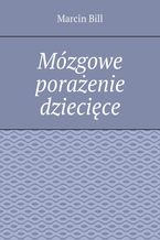 Okładka - Mózgowe porażenie dziecięce - Marcin Bill