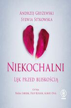 Okładka - Niekochalni. Lęk przed bliskością - Andrzej Gryżewski, Sylwia Sitkowska