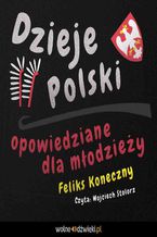 Okładka - Dzieje Polski opowiedziane dla młodzieży - Feliks Koneczny