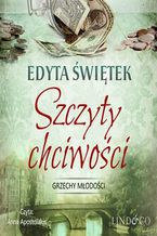 Okładka - Szczyty chciwości. Grzechy młodości. Tom 4 - Edyta Świętek