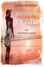 Okładka - Wszystko się zaczyna. Nic się nie kończy. Tom 2 - Joanna Kruszewska