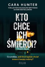 Okładka - Kto chce ich śmierci? - Cara Hunter