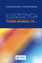 Łuszczyca: trzeba wiedzieć, że