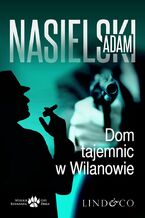 Okładka - Dom tajemnic w Wilanowie. Inspektor Bernard Żbik. Tom 4 - Adam Nasielski