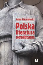 Okładka - Polska literatura socrealistyczna - Adam Mazurkiewicz