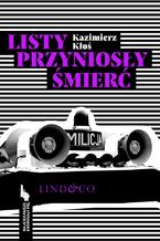 Okładka - Listy przyniosły śmierć. Najciekawsze kryminały PRL. Tom 4 - Kazimierz Kłoś