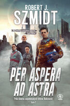 Okładka - Per aspera ad astra - Robert J. Szmidt