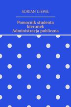 Okadka ksiki Pomocnik studenta - kierunek Administracja publiczna