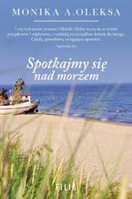 Okładka - Spotkajmy się nad morzem - Monika A. Oleksa