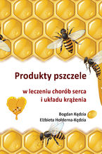 Produkty pszczele w leczeniu chorób serca i układu krążenia