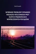 Wybrane problemy dynamiki rozjazdu kolejowego przy dużych prędkościach współczesnych pociągów