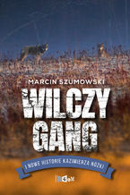 Okładka - Wilczy gang i nowe historie Kazimierza Nóżki - Marcin Szumowski