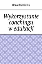 Okadka ksiki Wykorzystanie coachingu wedukacji