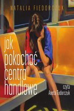 Okładka - Jak pokochać centra handlowe - Natalia Fiedorczuk