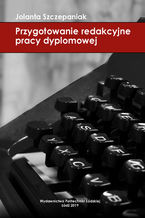 Okładka - Przygotowanie redakcyjne pracy dyplomowej - Jolanta Szczepaniak