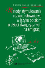 Metody stymulowania rozwoju słownictwa w języku polskim u dzieci dwujęzycznych na emigracji