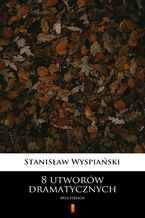 Okładka - 8 utworów dramatycznych. MultiBook - Stanisław Wyspiański