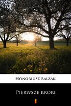 Okładka - Pierwsze kroki - Honoriusz Balzak