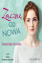 Okładka - Zacznę od nowa - Dominika Smoleń