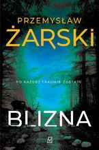 Okładka - Blizna. Seria z Robertem Kreftem - Przemysław Żarski