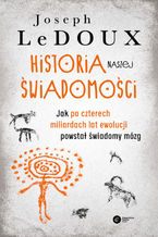 Okładka - Historia naszej świadomości - Joseph LeDoux