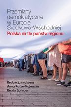 Przemiany demokratyczne w Europie rodkowo-Wschodniej Polska na tle pastw regionu