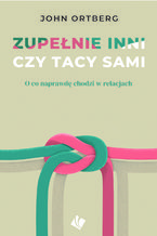 Zupełnie inni czy tacy sami