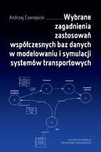 Wybrane zagadnienia zastosowa wspczesnych baz danych w modelowaniu i symulacji systemw transportowych