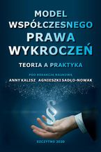 Okładka - Model współczesnego prawa wykroczeń. Teoria a praktyka - Anna Kalisz, Agnieszka Sadło-Nowak