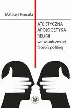 Ateistyczna apologetyka religii we wspczesnej filozofii polskiej