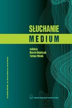 Okładka - Słuchanie medium - Marcin Olejniczak, Tomasz Misiak