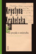 Okładka - Nie przyjdę po zmierzchu - Krystyna Krahelska