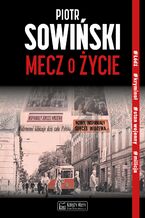 Okładka - Mecz o życie - Piotr Sowiński