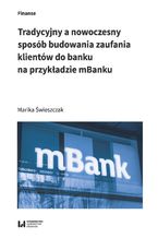 Okładka - Tradycyjny a nowoczesny sposób budowania zaufania klientów do banku na przykładzie mBanku - Marika Świeszczak