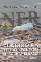 Okładka - Ner. Monografia hydrologiczna niekochanej rzeki - Paweł Jokiel, Adam Bartnik