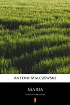 Okładka - Maria. Powieść ukraińska - Antoni Malczewski