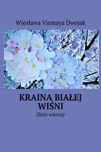 Okładka - Kraina Białej Wiśni - Wiesława Vismaya Dwojak